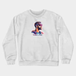 The Future is Virtual - Virtual Reality Crewneck Sweatshirt